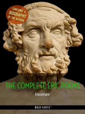 cover image of Homer--The Complete Epic Poems + a Biography of the Author